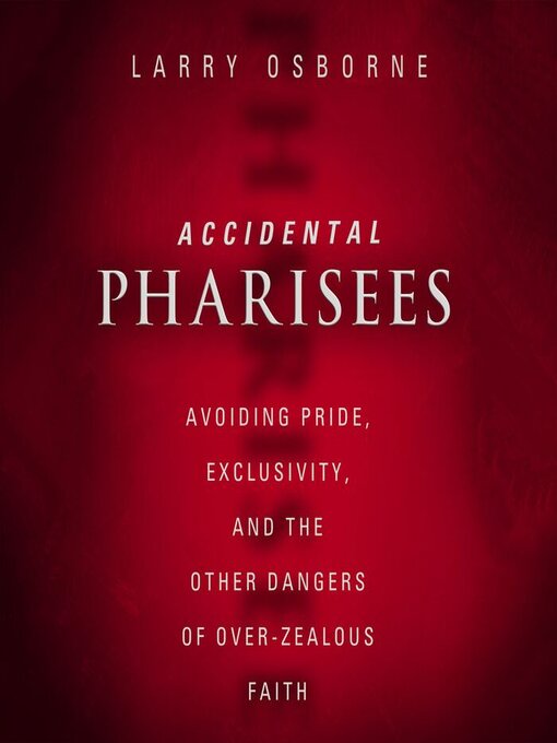 Title details for Accidental Pharisees by Larry Osborne - Wait list